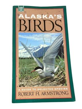 Alaska Pocket Guide: Alaska’s Birds Guidebook by Robert H. Armstrong